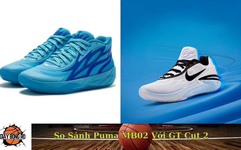 So Sánh Puma MB02 Với GT Cut 2